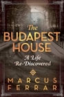 Image for The Budapest House : A Life Re-Discovered