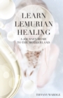 Image for Learn Lemurian Healing : A Journey Home To The Motherland