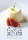 Image for Relish South East: Original Recipes from the Region&#39;s Finest Chefs and Restaurants