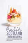 Image for Relish Scotland - Third Helping : Original Recipes from the Region&#39;s Finest Chefs and Restaurants. Featuring Spotlights on the Michelin Starred Chefs of Scotland.