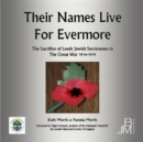 Image for Their Names Live For Evermore : The Sacrifice of Leeds Jewish Servicemen in the Great War 1914-1919