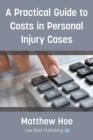 Image for A Practical Guide to Costs in Personal Injury Cases