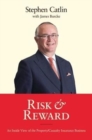 Image for Risk &amp; reward  : an inside view of the property/casualty insurance business