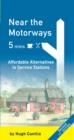 Image for Near the motorways  : affordable alternatives to service stations