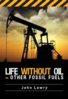 Image for Life without Oil or Other Fossil Fuels