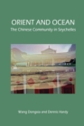 Image for Orient and Ocean : The Chinese Community in Seychelles