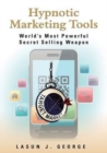 Image for Hypnotic Marketing Tools : World&#39;s Most Powerful Secret Tools That Make Selling Effortless