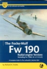 Image for The Focke-Wulf Fw 190 Radial-Engine Versions (Including Fw 190A, B, C, F, G &amp; S) : A Complete Guide to the Luftwaffe&#39;s Butcher Bird