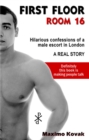 Image for First Floor Room 16 : Hilarious Confessions of a Male Escort in London: a Real Story