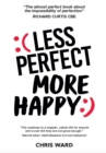 Image for Less Perfect More Happy