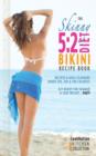 Image for The skinny 5:2 bikini diet recipe book  : recipes &amp; meal planners under 100, 200 &amp; 300 calories