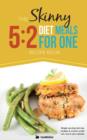 Image for The skinny 5:2 fast diet meals for one  : single serving fast day recipes &amp; snacks under 100, 200 &amp; 300 calories
