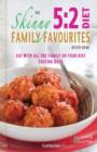 Image for The Skinny 5:2 Diet Family Favourites Recipe Book : Eat with All the Family on Your Diet Fasting Days