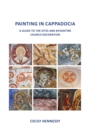 Image for Painting in Cappadocia  : a guide to the sites and Byzantine church decoration