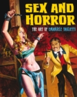 Image for Sex and horror  : the art of Emanuele Tagliette