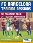 Image for FC Barcelona Training Sessions - 160 Practices from 34 Tactical Situations