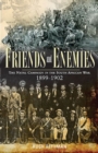 Image for Friends and enemies  : the Natal campaign in the South African War 1899-1902