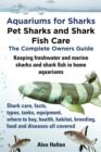 Image for Aquariums for Sharks: Pet Sharks and Shark Fish Care - the Complete Owners Guide : Sharks in Home Aquariums, Facts, Types, Tanks, Where to Buy, Health, Habitat, Breeding and Food All Includes