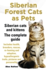 Image for Siberian Forest Cats as Pets. Siberian cats and kittens. Complete Guide Includes health, breeders, rescue, re-homing and adoption, hypoallergenic traits, pictures &amp; personality