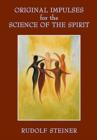 Image for Original Impulses for the Science of the Spirit : Christian Esotericism in the Light of New Spiritual Insights