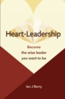 Image for Heart-Leadership : Become the wise leader you want to be