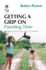 Image for Getting a Grip on Parenting Time : 86 commonsense lessons from the trenches