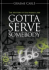 Image for Gotta Serve Somebody : The Mystery of the Marks &amp; 666