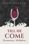Image for Till He Come : Communion Meditations