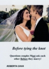 Image for Before Tying the Knot: Questions Couples Must Ask Each Other Before They Marry!