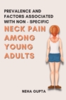 Image for PREVALENCE AND FACTORS ASSOCIATED WITH NON - SPECIFIC NECK PAIN AMONG YOUNG ADULTS