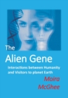 Image for The Alien Gene : Interactions between Humanity and Visitors to planet Earth