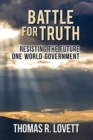Image for Battle for Truth : Resisting the Future One World Government