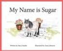 Image for My Name is Sugar