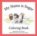 Image for My Name is Sugar : Coloring Book
