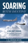 Image for Soaring with Destiny : A USAF Pilot&#39;s Memoirs of Challenges, Experiences &amp; Accomplishments
