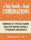 Image for The Big Book of Font Combinations : Hundreds of Typeface Pairing Ideas for Graphic Design &amp; Typography Enthusiasts