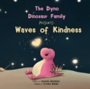 Image for The Dyno Dinosaur Family Presents : Waves of Kindness