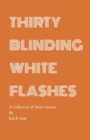 Image for Thirty Blinding White Flashes