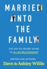 Image for Married into the Family : The Not-So-Secret Top Secret Guide to In-Law Relationships