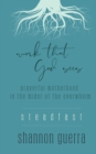 Image for Steadfast : Prayerful Motherhood in the Midst of the Overwhelm