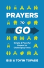 Image for Prayers to Go : Simple and Powerful Prayers for Challenging Times