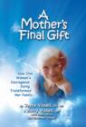 Image for Mother&#39;s Final Gift: How One Woman&#39;s Courageous Dying Transformed Her Family