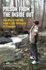 Image for Prison From The Inside Out : One Man&#39;s Journey From A Life Sentence to Freedom