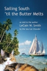 Image for Sailing South &#39;til the Butter Melts