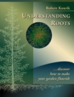 Image for Understanding roots  : discover how to make your garden flourish