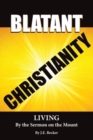 Image for Blatant Christianity --Living by the Sermon on the Mount