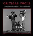 Image for Critical Focus: The Black and White Photographs of Harvey Wilson Richards