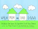 Image for When mom and dad separate  : children can learn to cope with grief from divorce