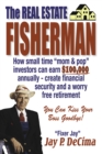 Image for Real Estate Fisherman: How small time &amp;quot;mom &amp; pop&amp;quot; investors can earn $100,000 annually - create financial security and a worry free retirement