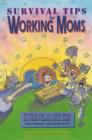Image for Survival Tips for Working Moms : 297 Real Tips from Real Moms